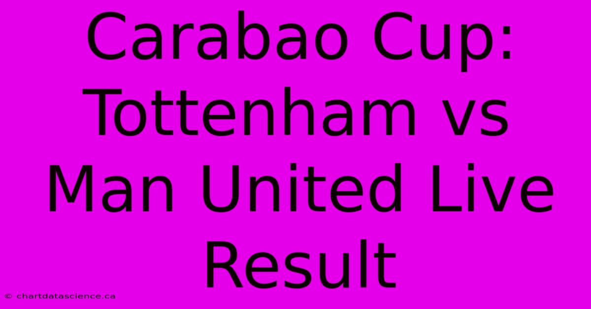 Carabao Cup: Tottenham Vs Man United Live Result