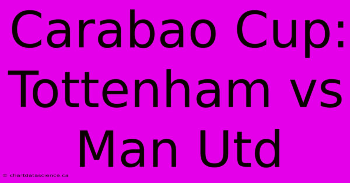 Carabao Cup: Tottenham Vs Man Utd