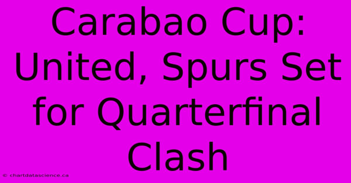 Carabao Cup: United, Spurs Set For Quarterfinal Clash