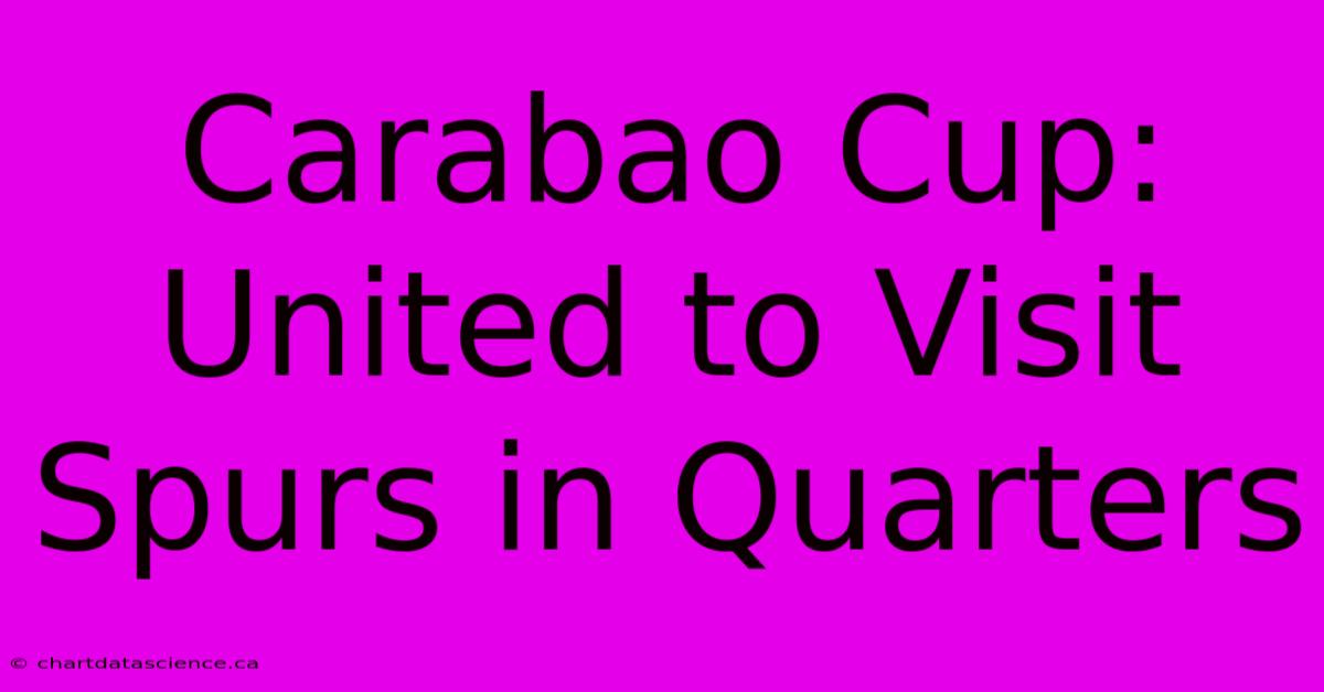 Carabao Cup: United To Visit Spurs In Quarters