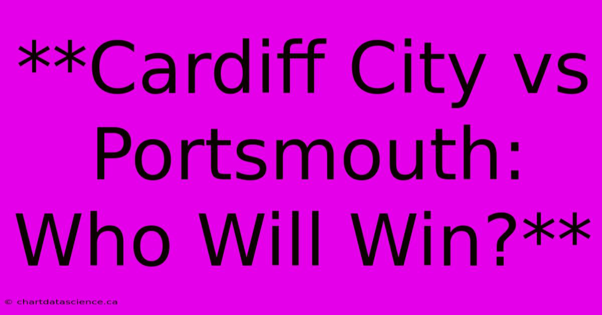 **Cardiff City Vs Portsmouth: Who Will Win?**