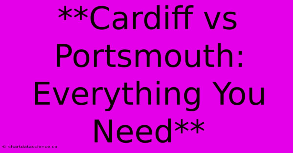 **Cardiff Vs Portsmouth: Everything You Need** 