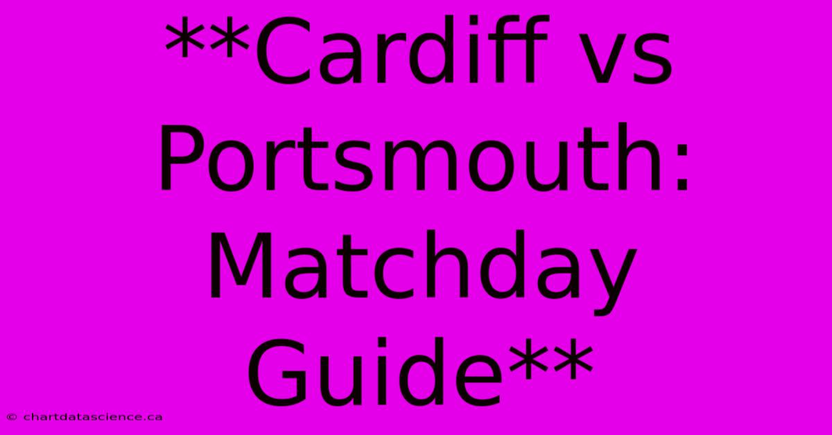 **Cardiff Vs Portsmouth: Matchday Guide** 