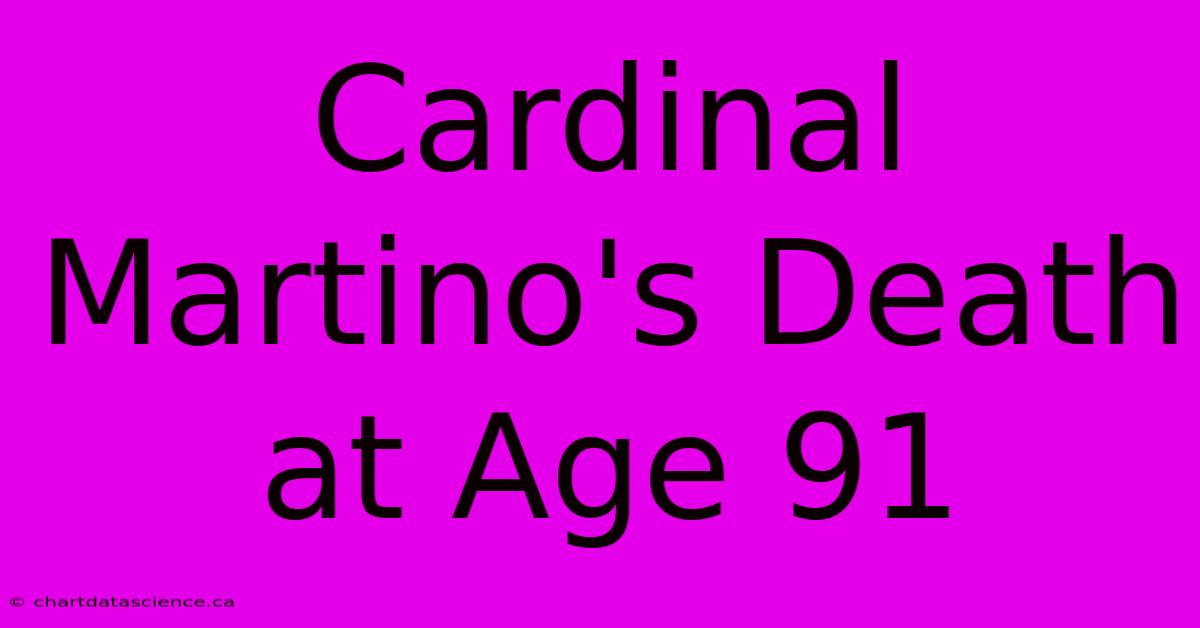 Cardinal Martino's Death At Age 91