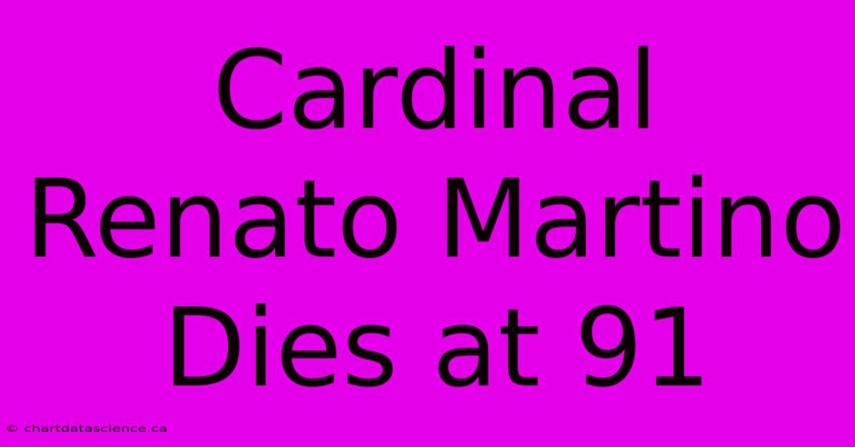 Cardinal Renato Martino Dies At 91