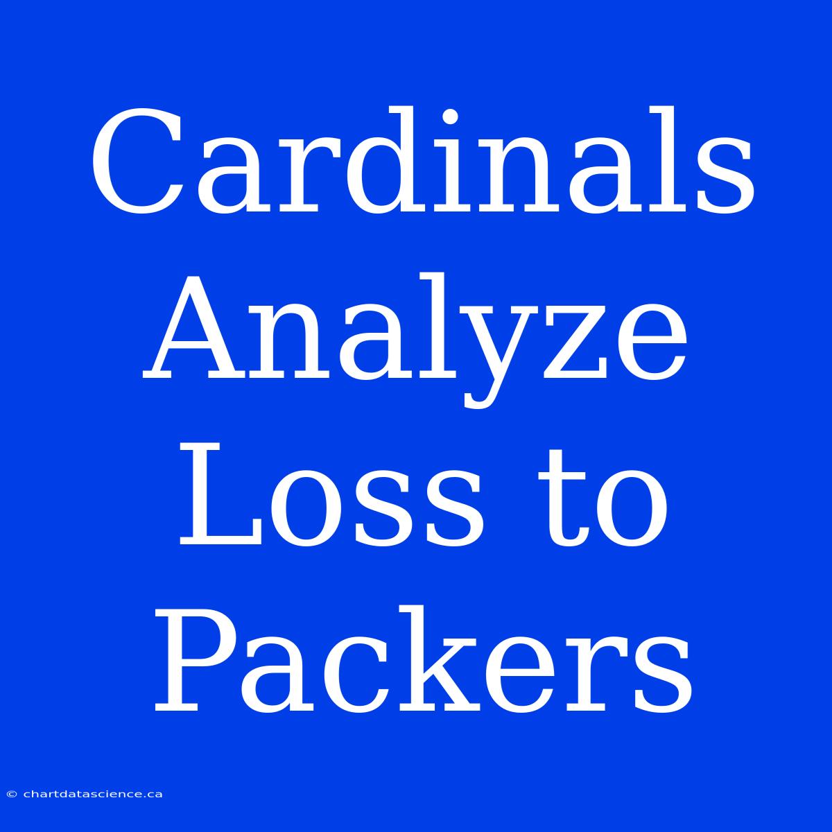 Cardinals Analyze Loss To Packers