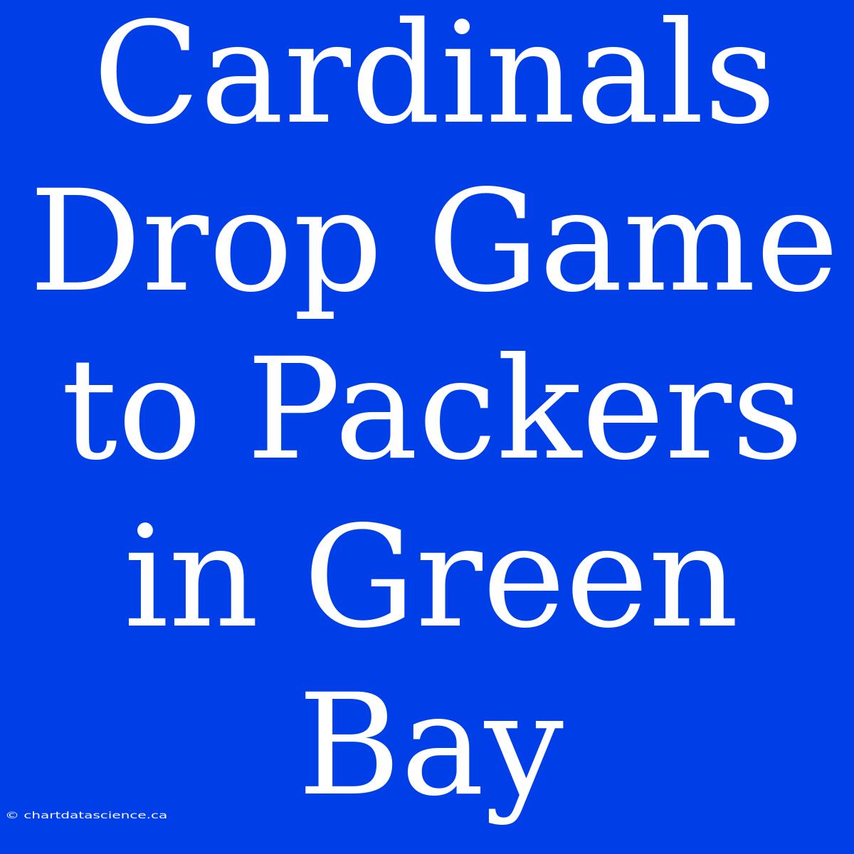 Cardinals Drop Game To Packers In Green Bay