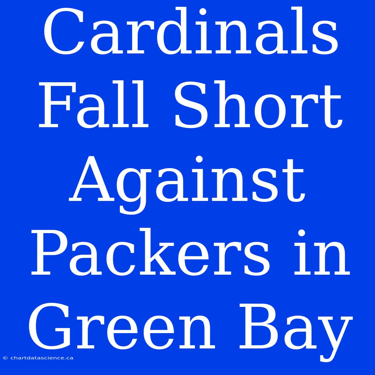 Cardinals Fall Short Against Packers In Green Bay