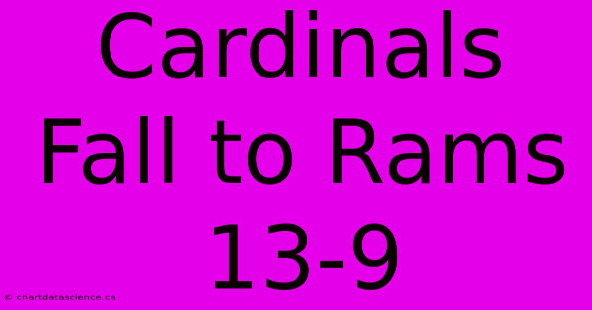 Cardinals Fall To Rams 13-9