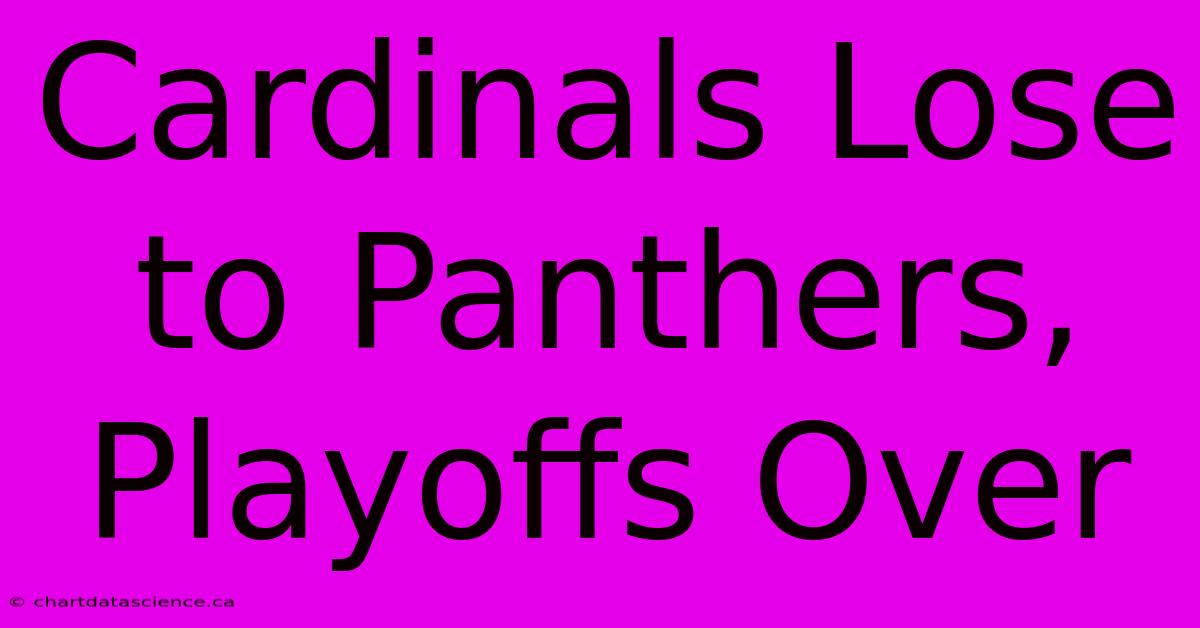 Cardinals Lose To Panthers, Playoffs Over