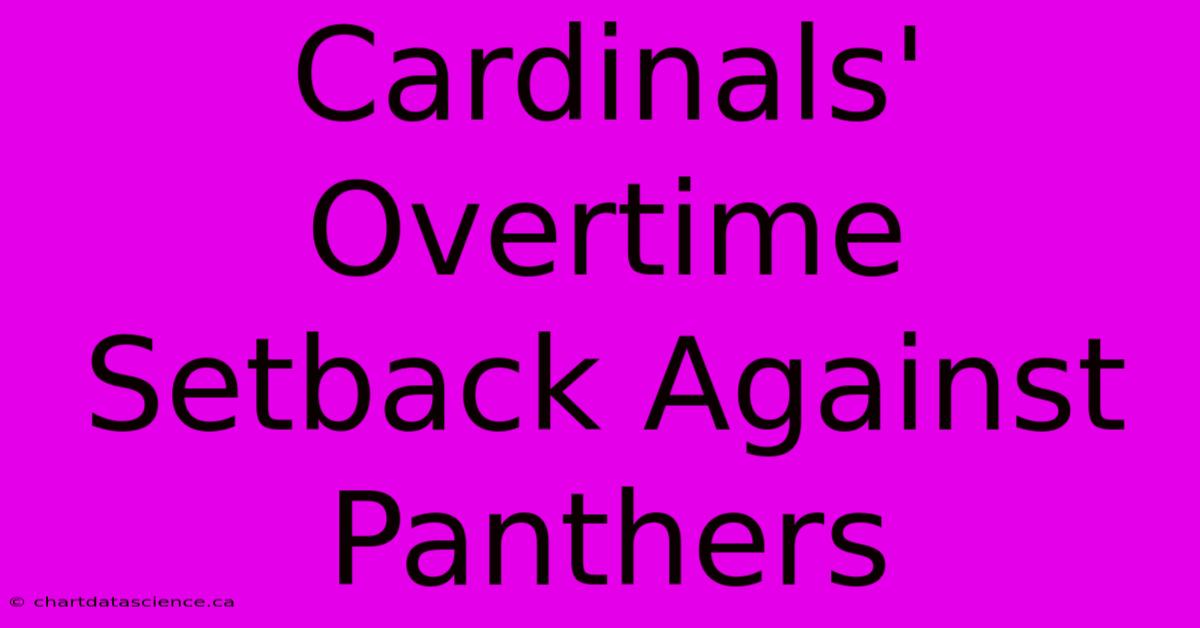 Cardinals' Overtime Setback Against Panthers