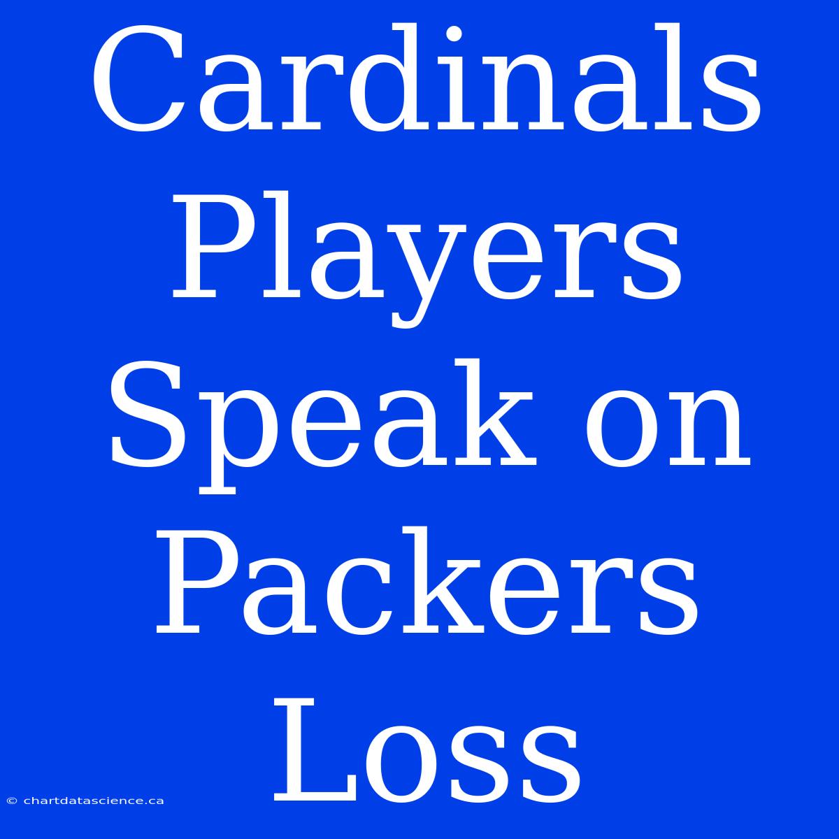 Cardinals Players Speak On Packers Loss