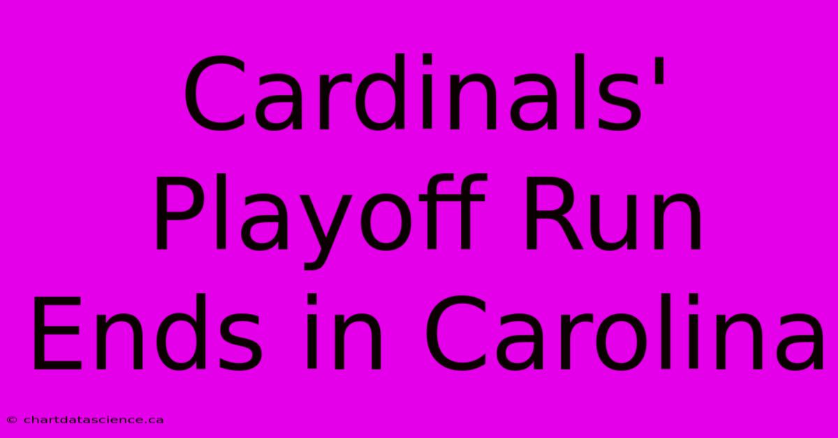 Cardinals' Playoff Run Ends In Carolina