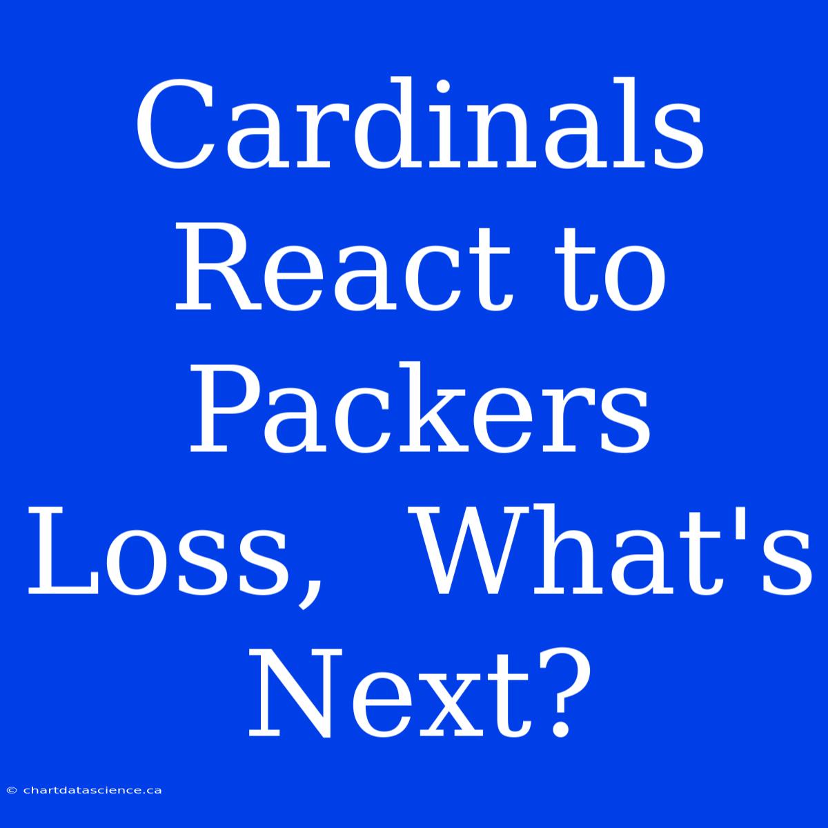 Cardinals React To Packers Loss,  What's Next?