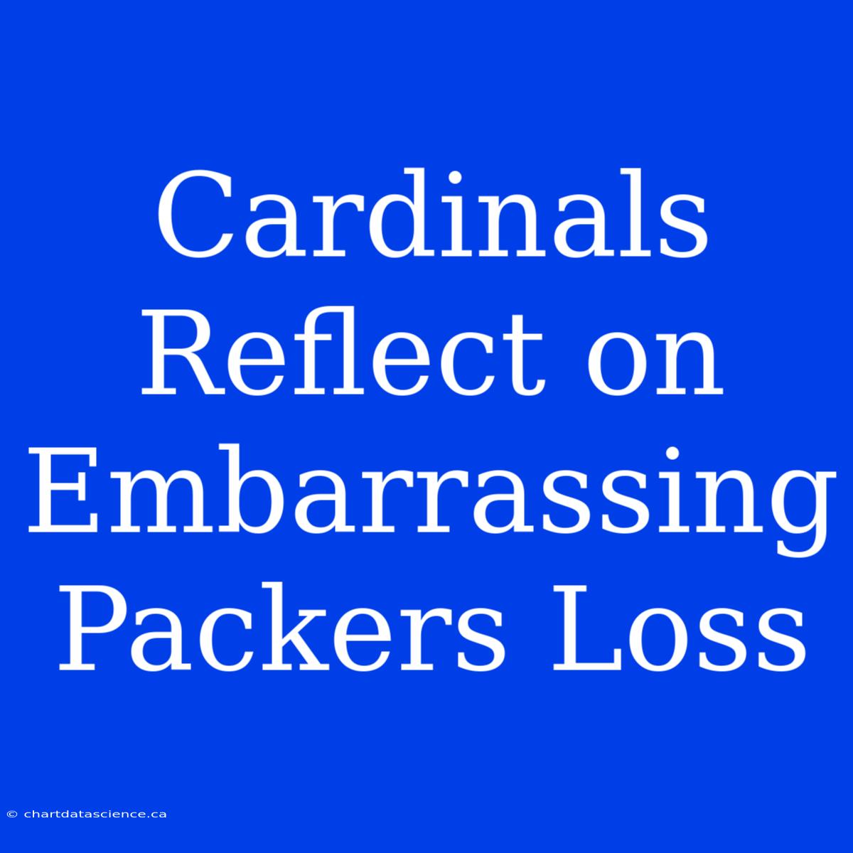 Cardinals Reflect On Embarrassing Packers Loss