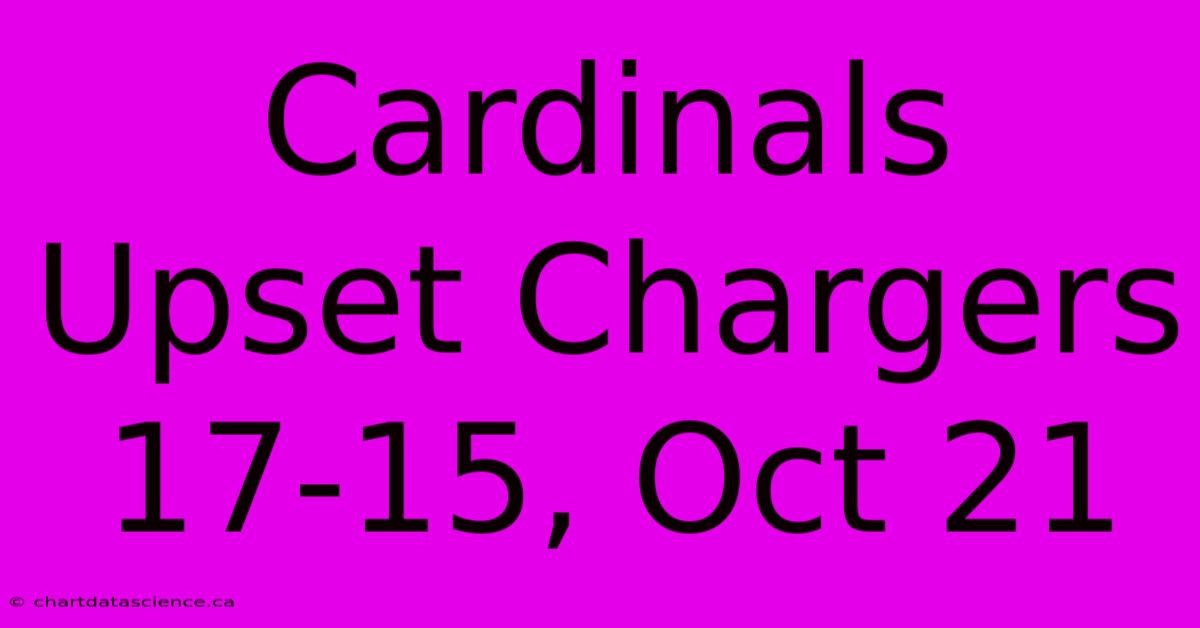 Cardinals Upset Chargers 17-15, Oct 21