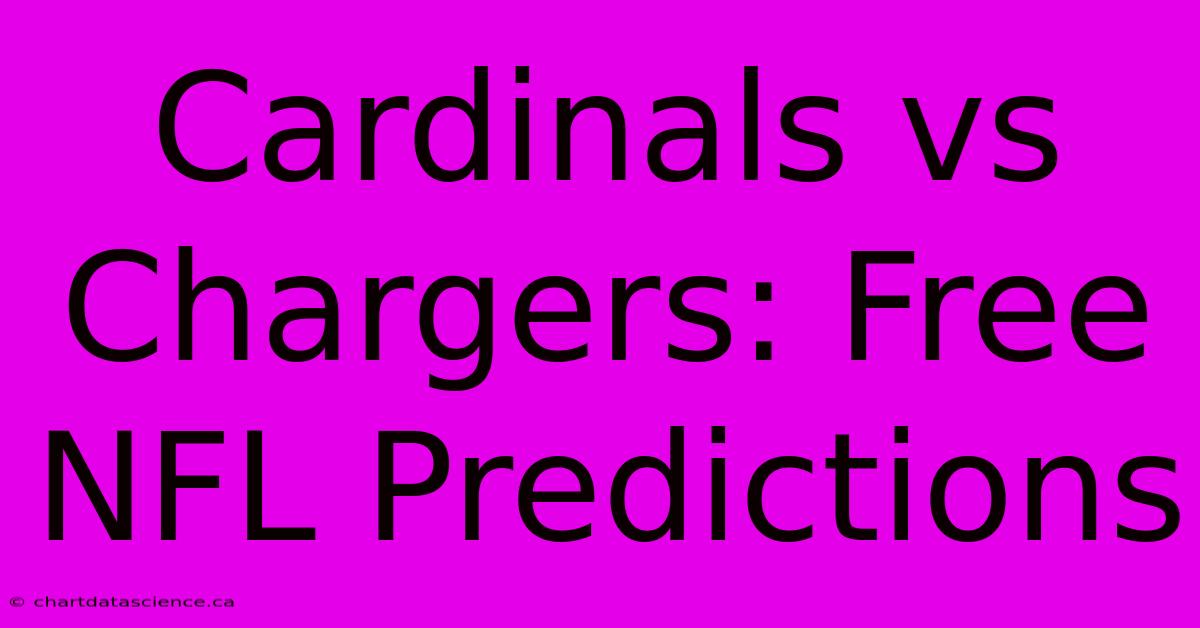 Cardinals Vs Chargers: Free NFL Predictions