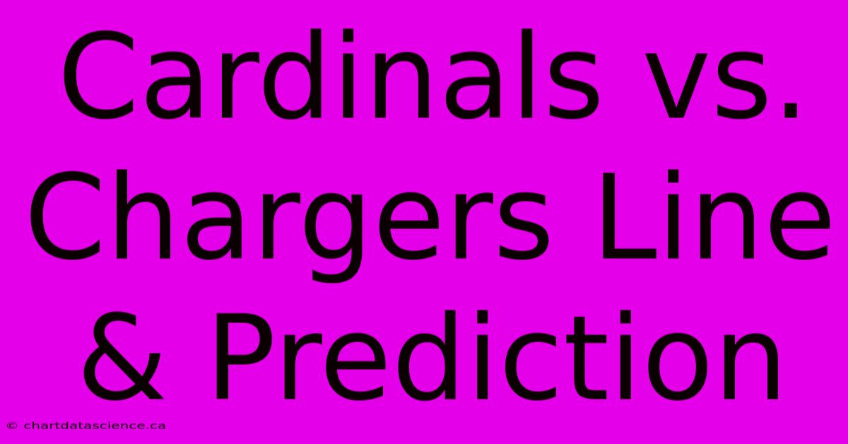 Cardinals Vs. Chargers Line & Prediction