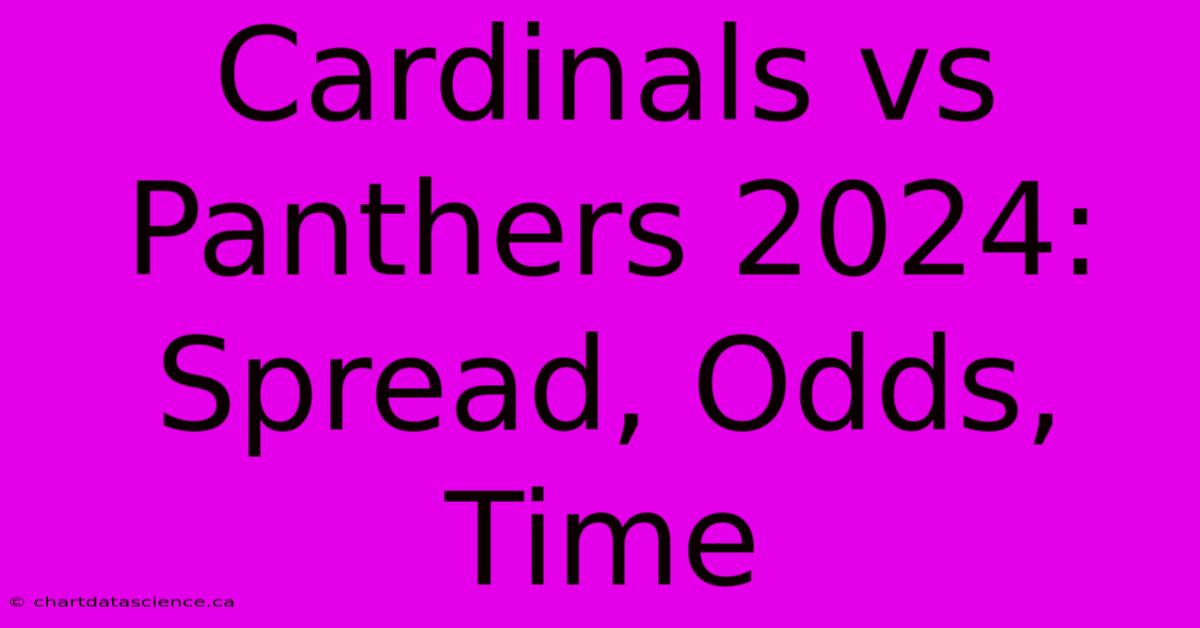 Cardinals Vs Panthers 2024: Spread, Odds, Time