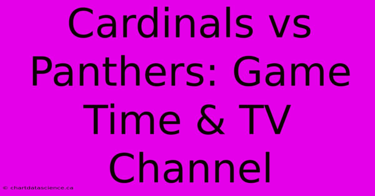 Cardinals Vs Panthers: Game Time & TV Channel