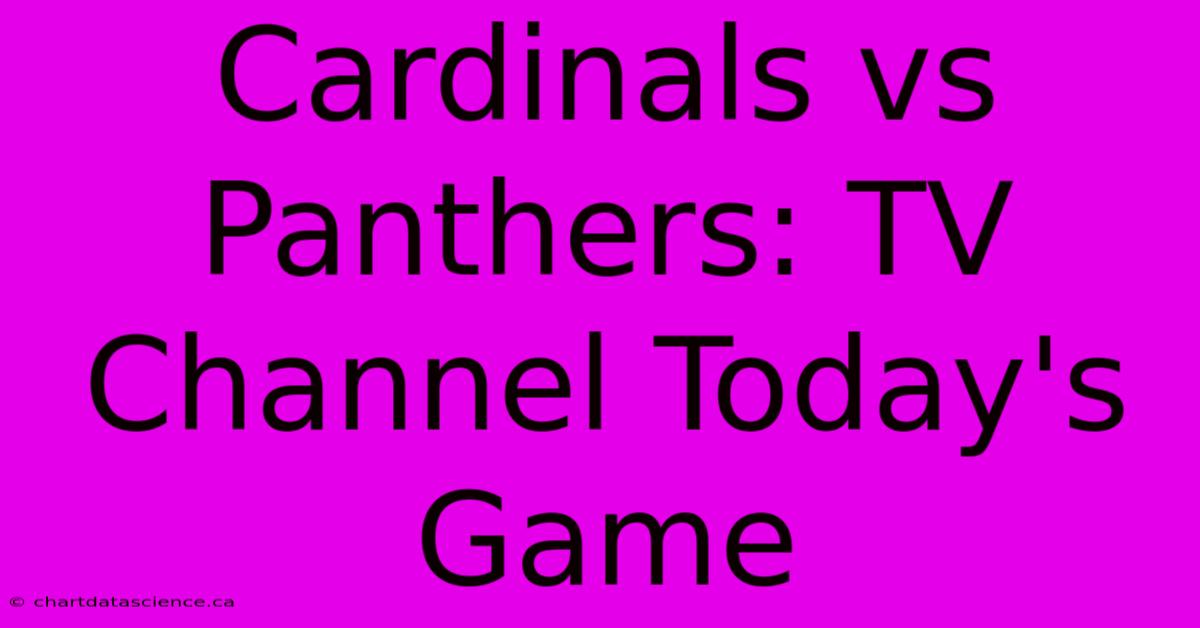 Cardinals Vs Panthers: TV Channel Today's Game