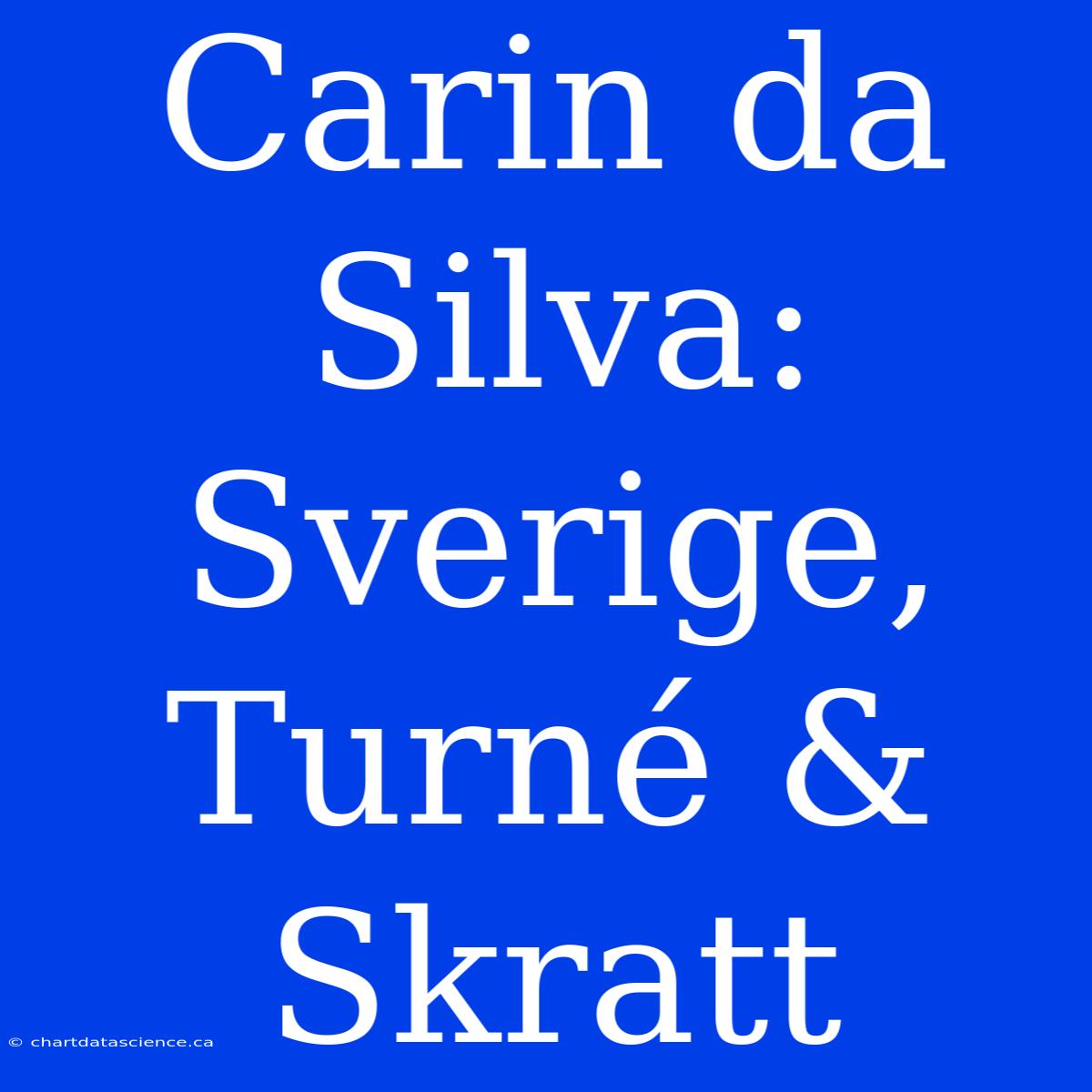 Carin Da Silva: Sverige, Turné & Skratt