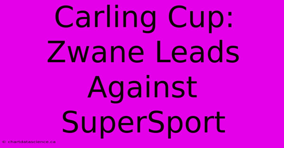 Carling Cup: Zwane Leads Against SuperSport