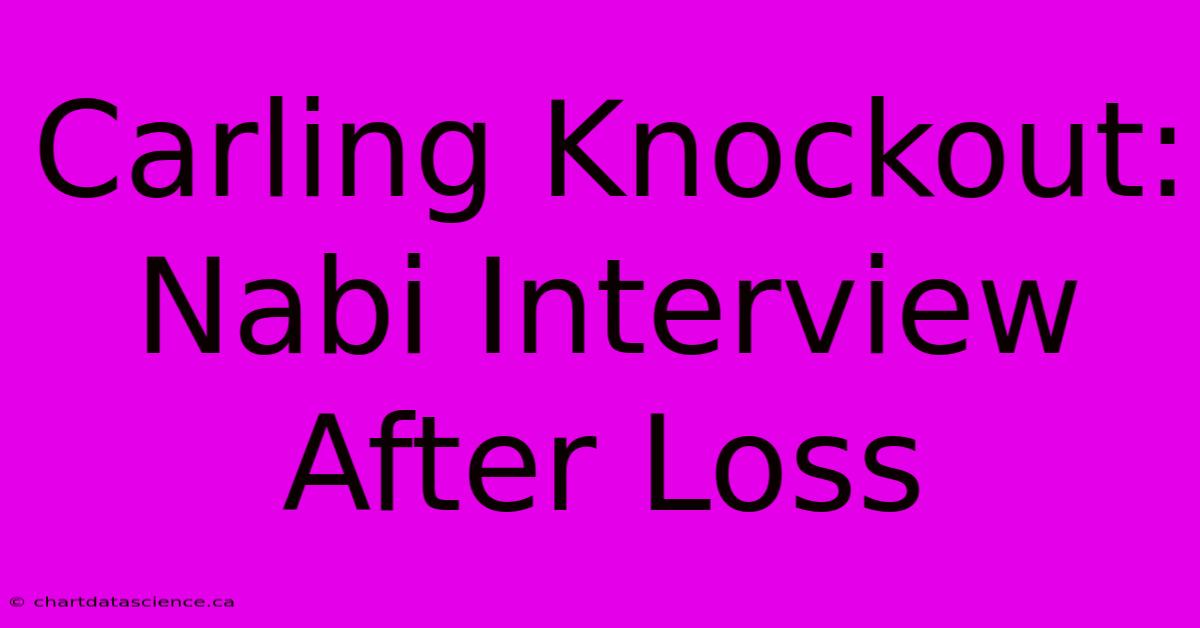 Carling Knockout: Nabi Interview After Loss