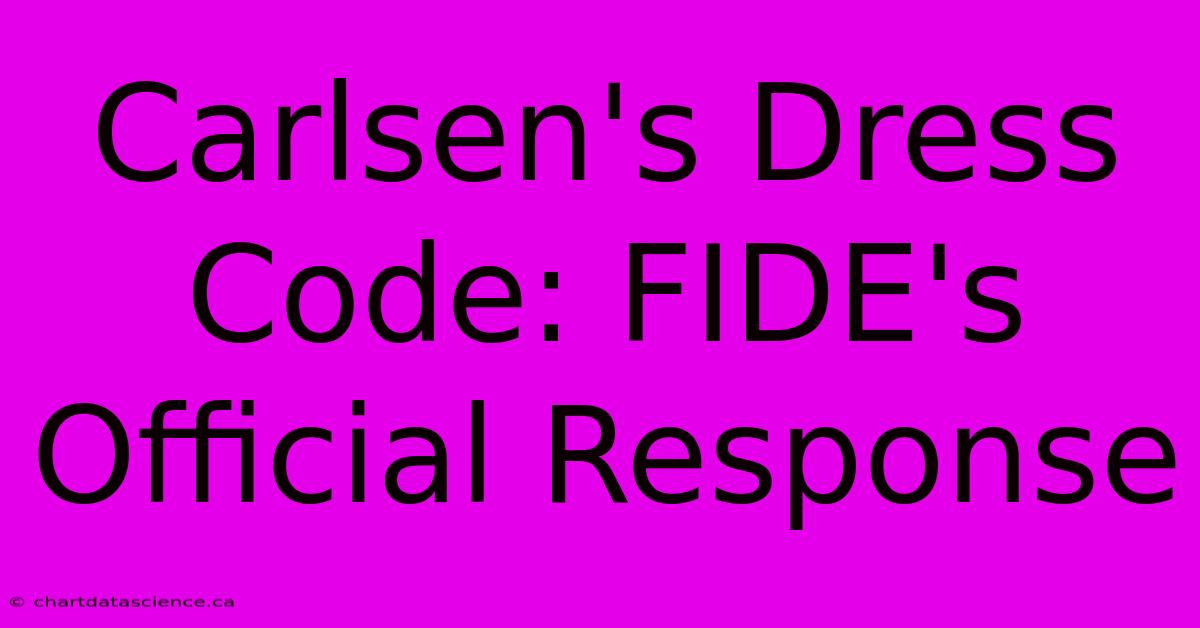 Carlsen's Dress Code: FIDE's Official Response