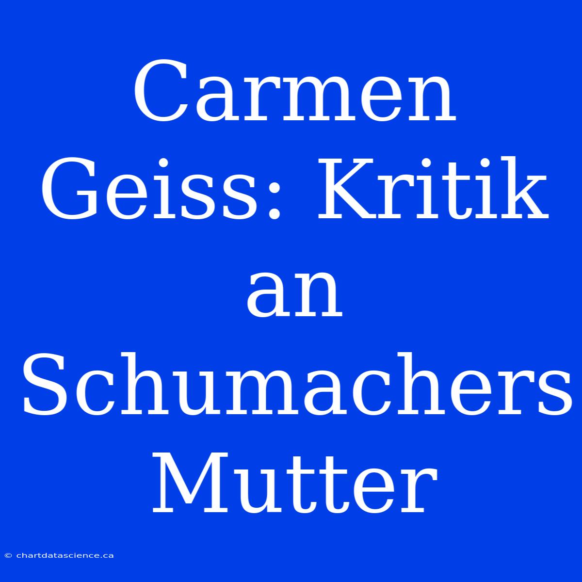 Carmen Geiss: Kritik An Schumachers Mutter