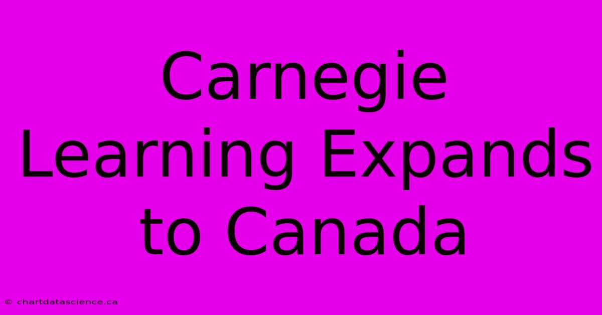 Carnegie Learning Expands To Canada