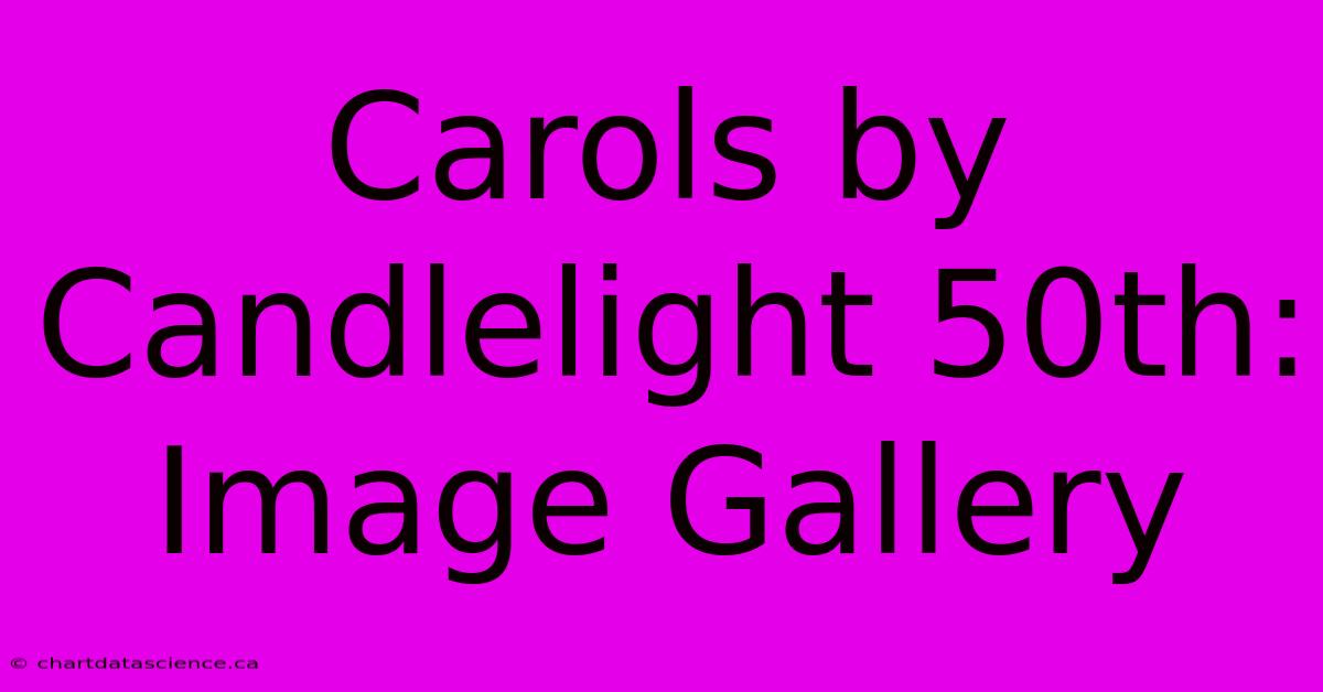 Carols By Candlelight 50th: Image Gallery