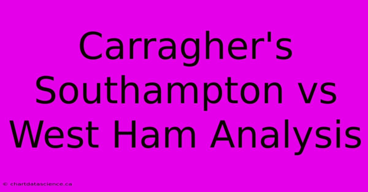 Carragher's Southampton Vs West Ham Analysis