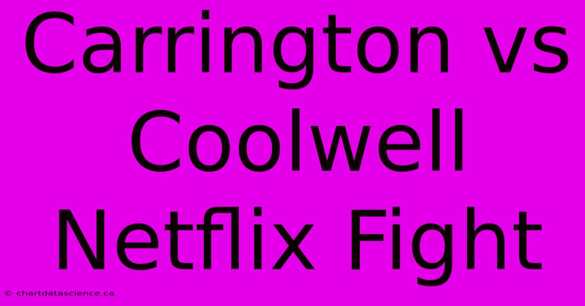 Carrington Vs Coolwell Netflix Fight