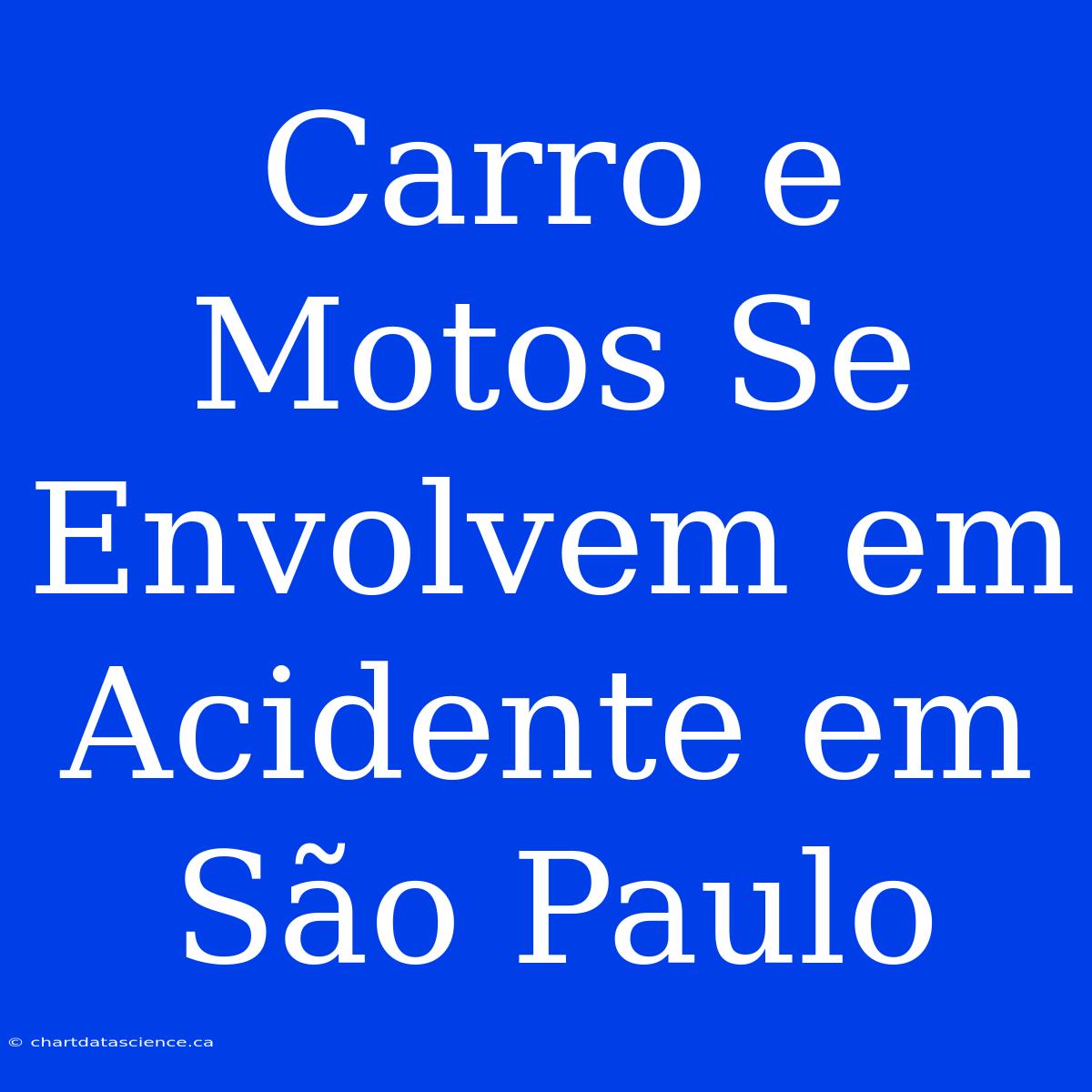 Carro E Motos Se Envolvem Em Acidente Em São Paulo