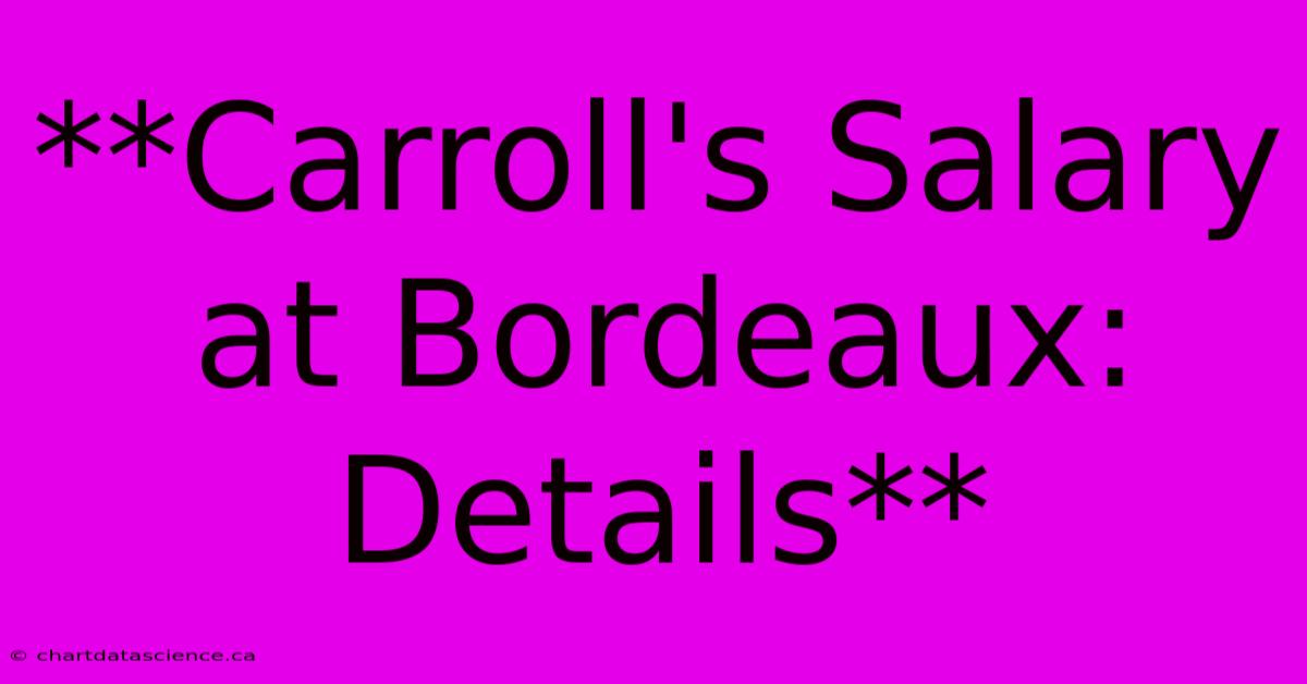 **Carroll's Salary At Bordeaux: Details**