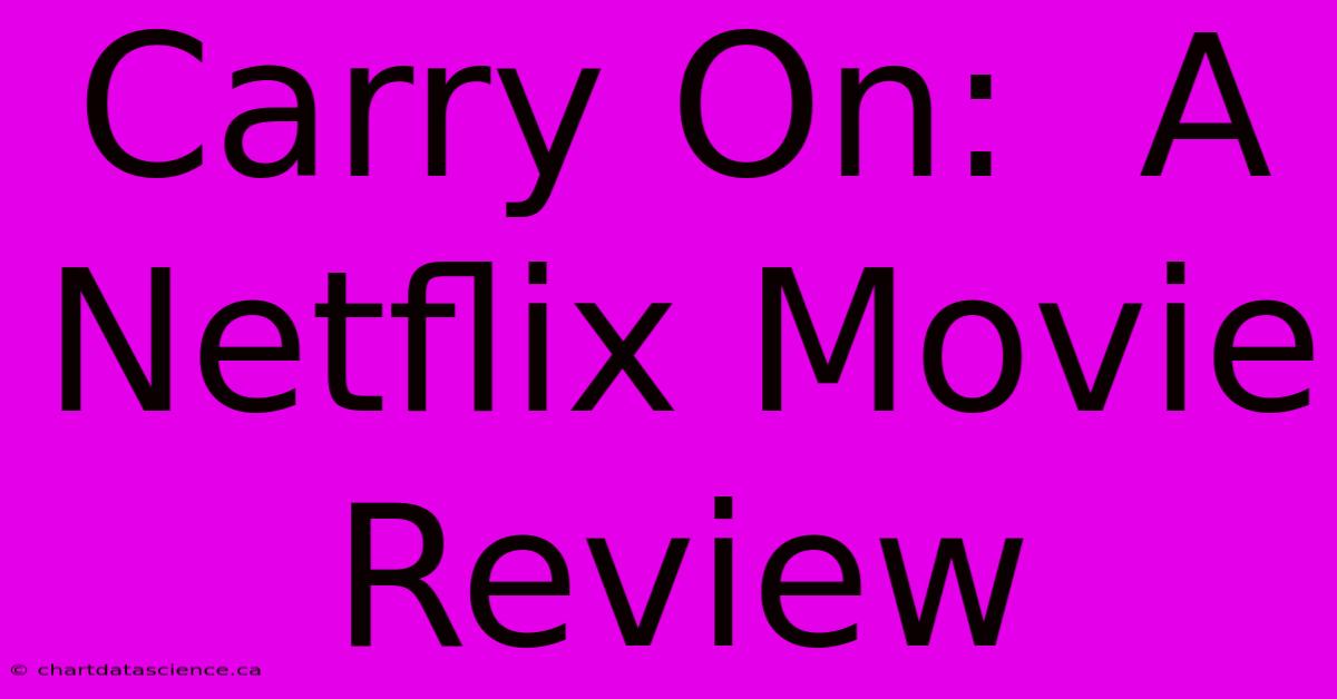 Carry On:  A Netflix Movie Review