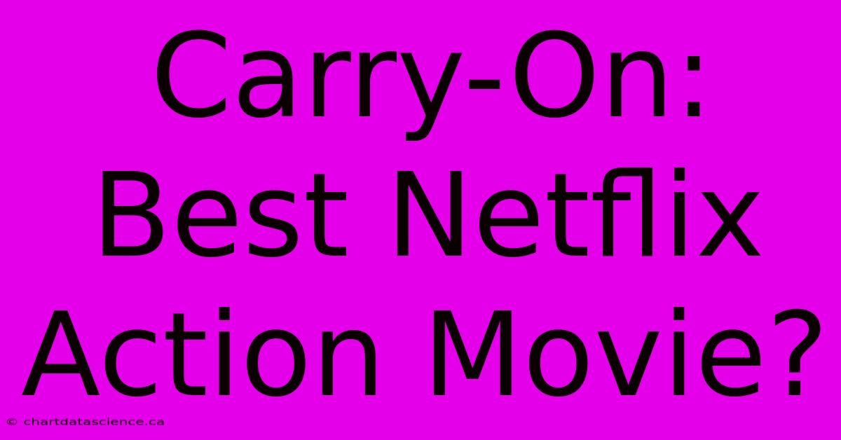 Carry-On: Best Netflix Action Movie?