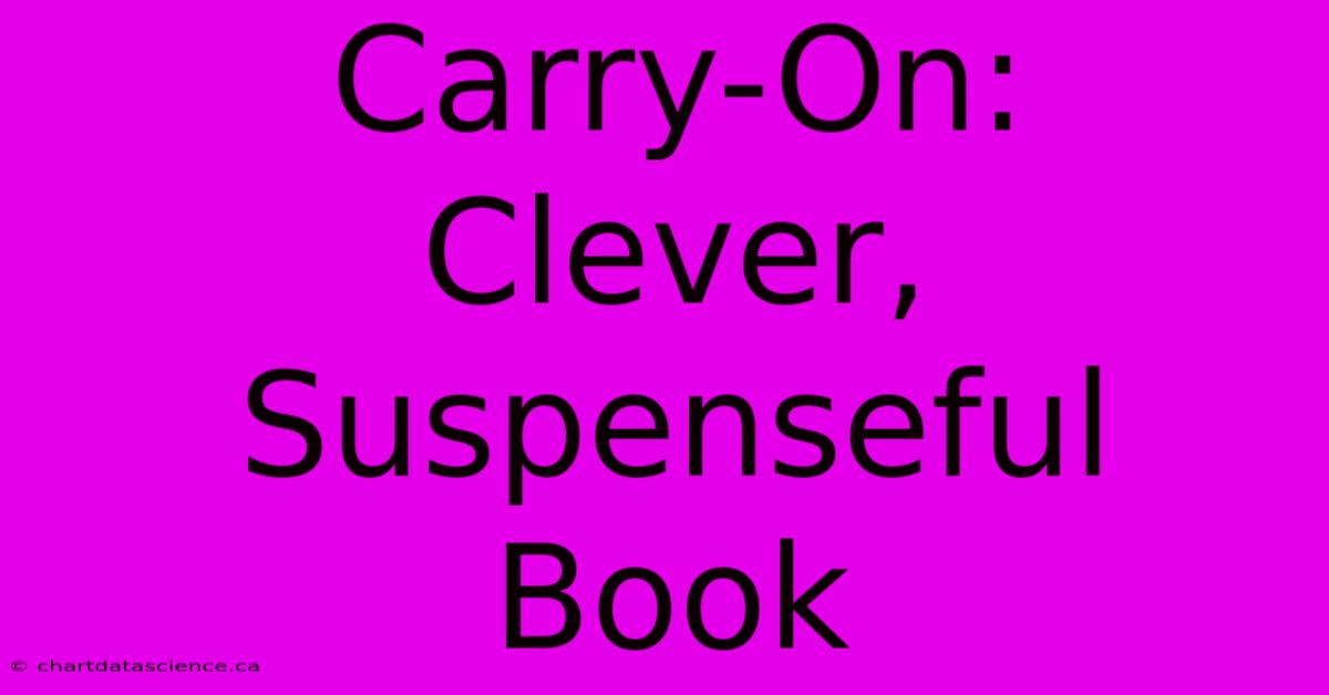 Carry-On:  Clever, Suspenseful Book