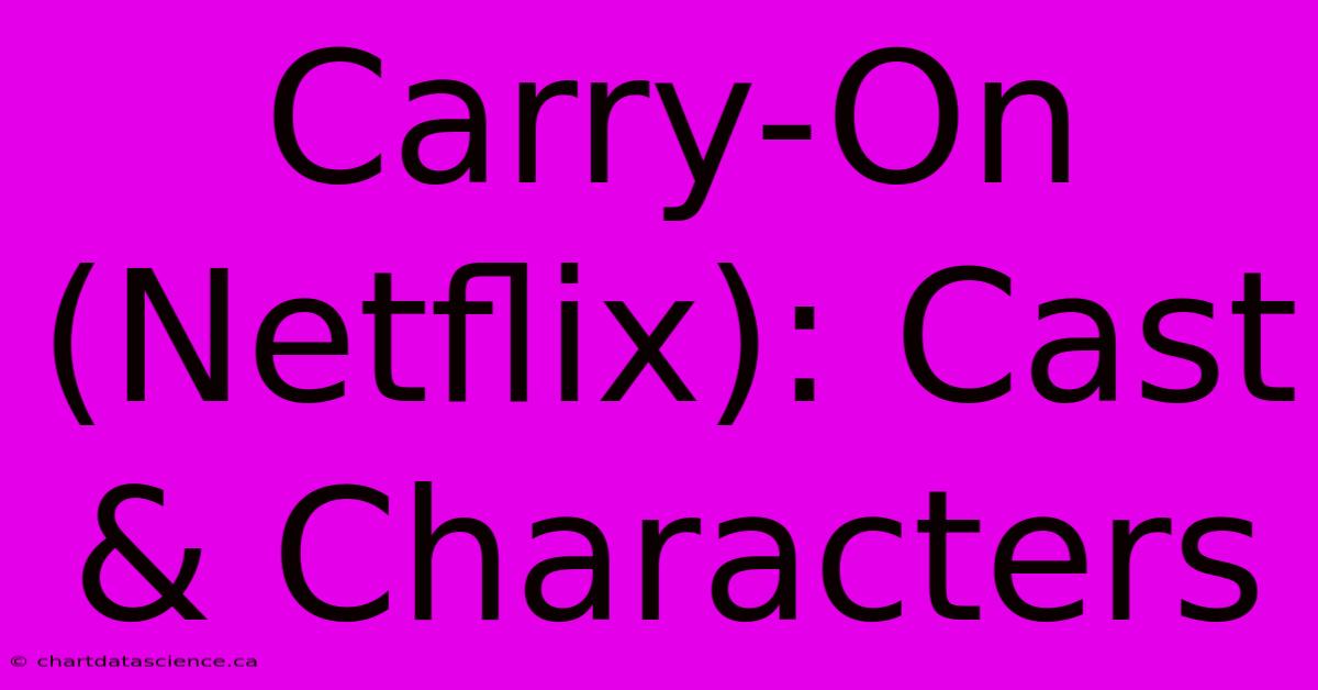 Carry-On (Netflix): Cast & Characters