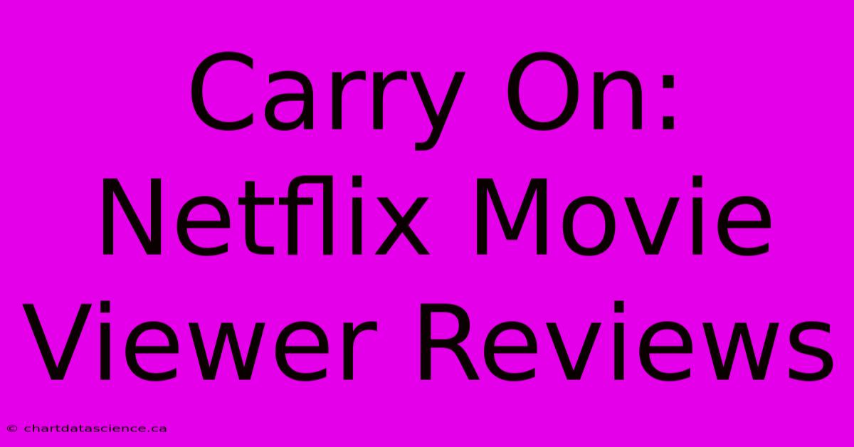 Carry On: Netflix Movie Viewer Reviews