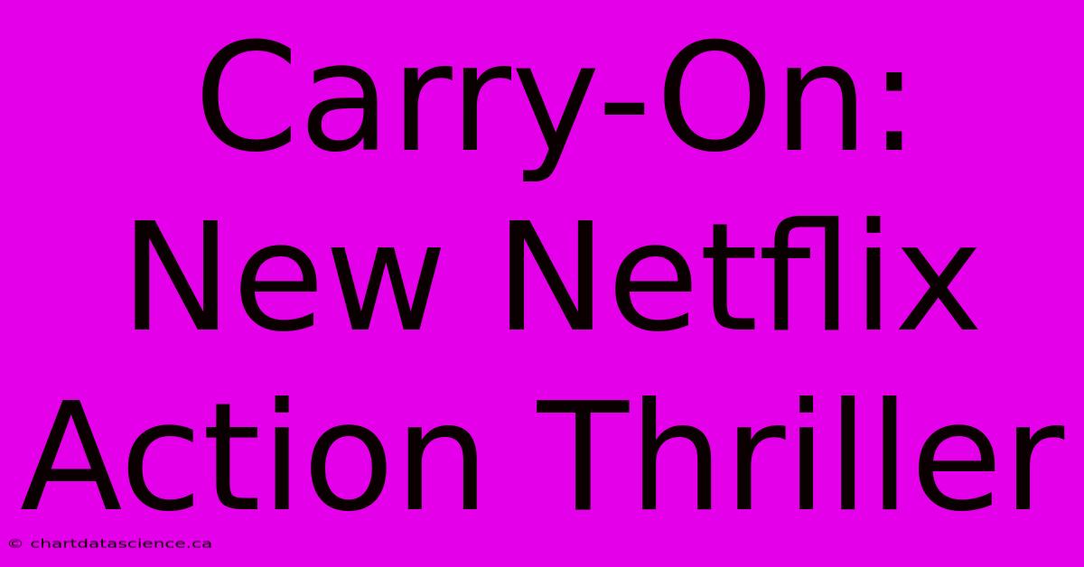 Carry-On: New Netflix Action Thriller