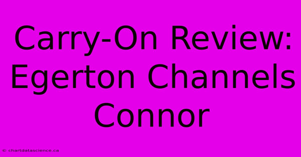 Carry-On Review: Egerton Channels Connor