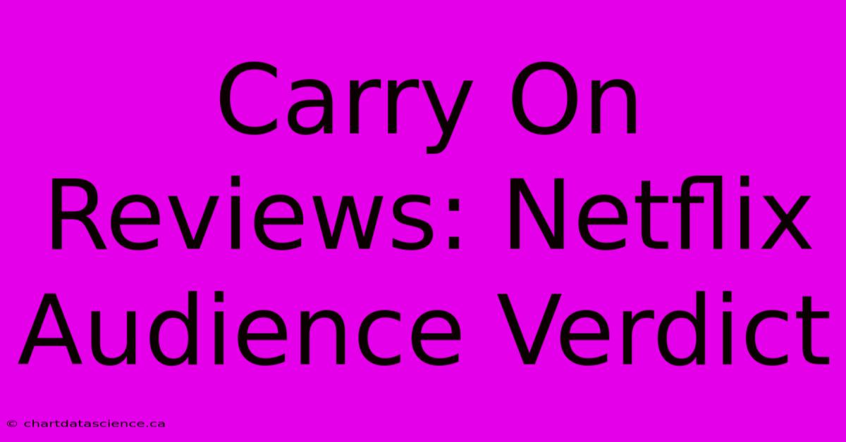 Carry On Reviews: Netflix Audience Verdict