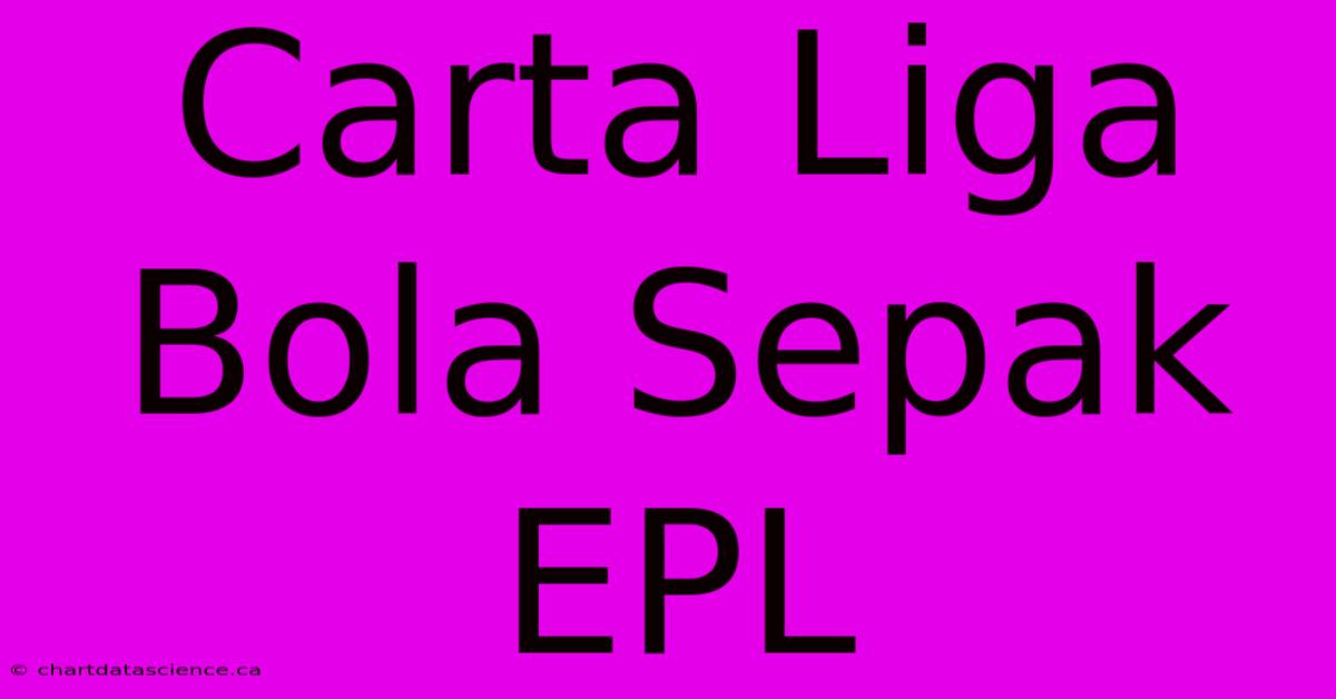 Carta Liga Bola Sepak EPL