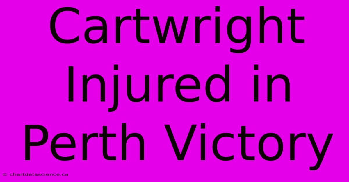 Cartwright Injured In Perth Victory