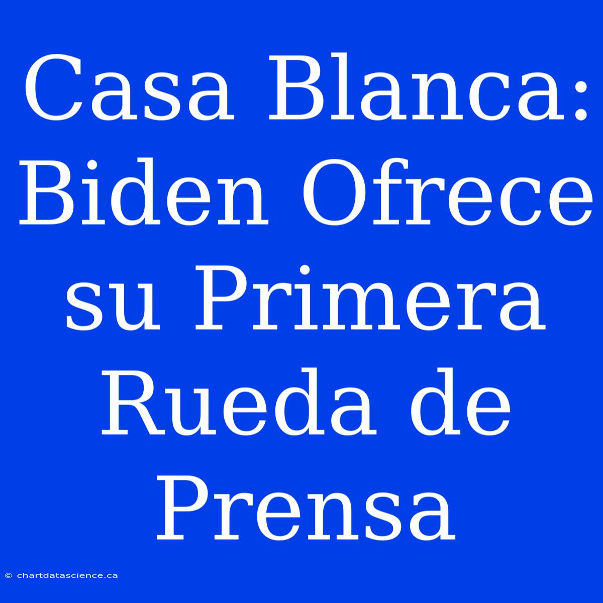 Casa Blanca: Biden Ofrece Su Primera Rueda De Prensa