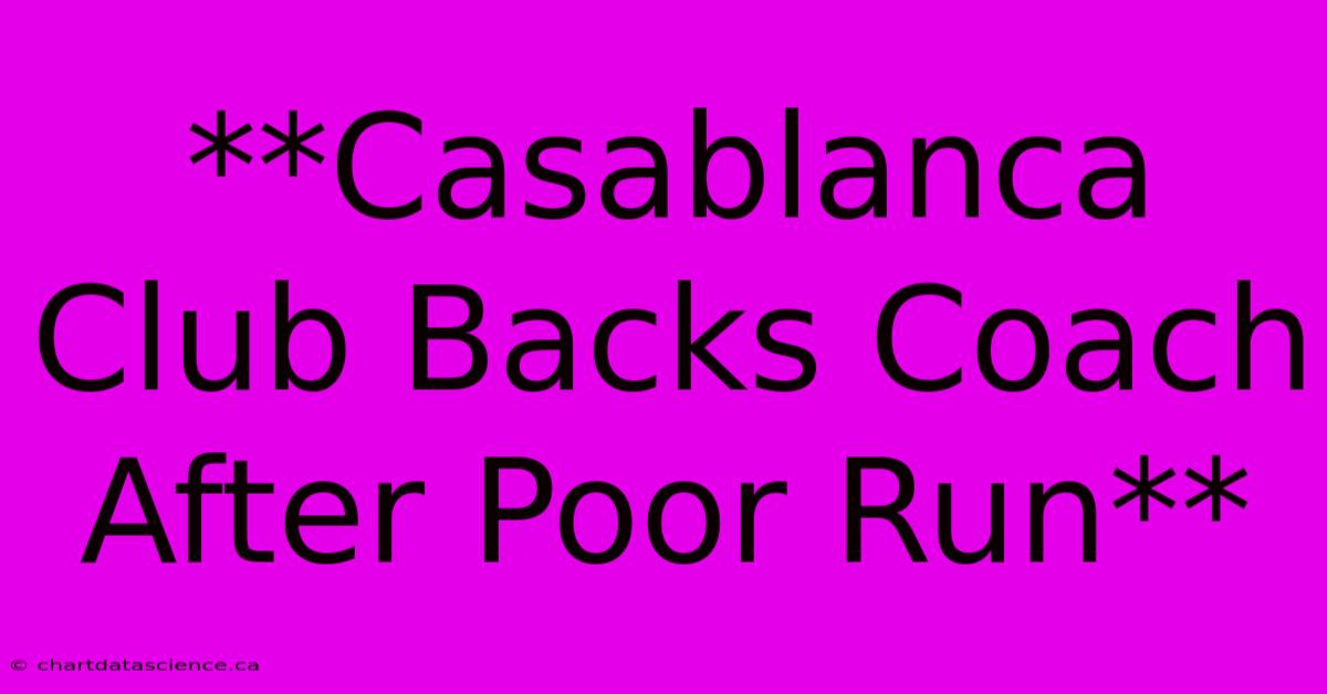 **Casablanca Club Backs Coach After Poor Run**