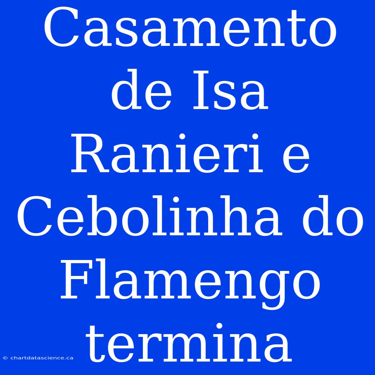 Casamento De Isa Ranieri E Cebolinha Do Flamengo Termina