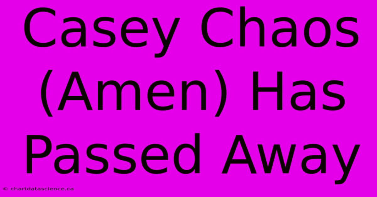 Casey Chaos (Amen) Has Passed Away